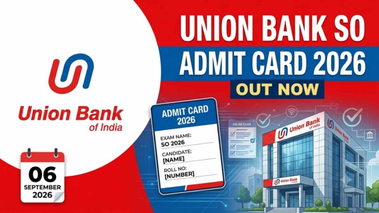 Union Bank of India SO Admit Card 2026 Out Download Hall Ticket, Exam Date, Direct Link & Key Details